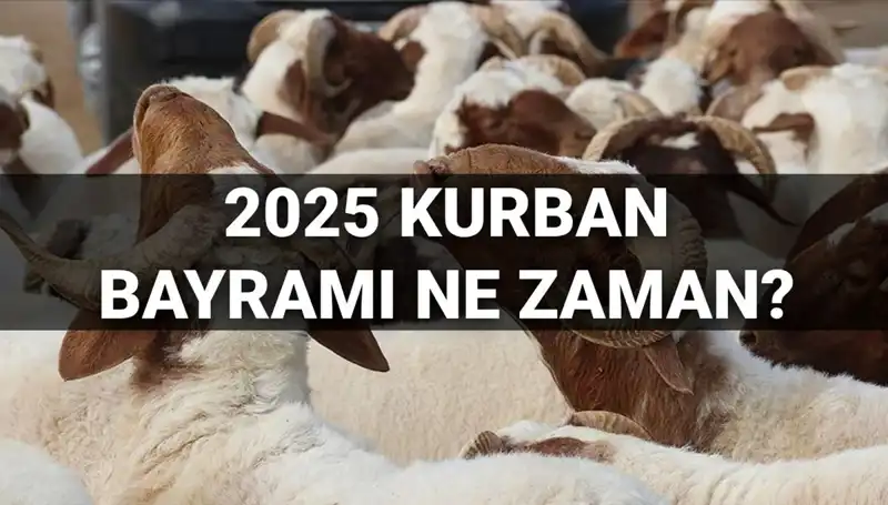 Kurban Bayramı Ne Zaman? 2025 İçin Tatil Süreleri Açıklandı