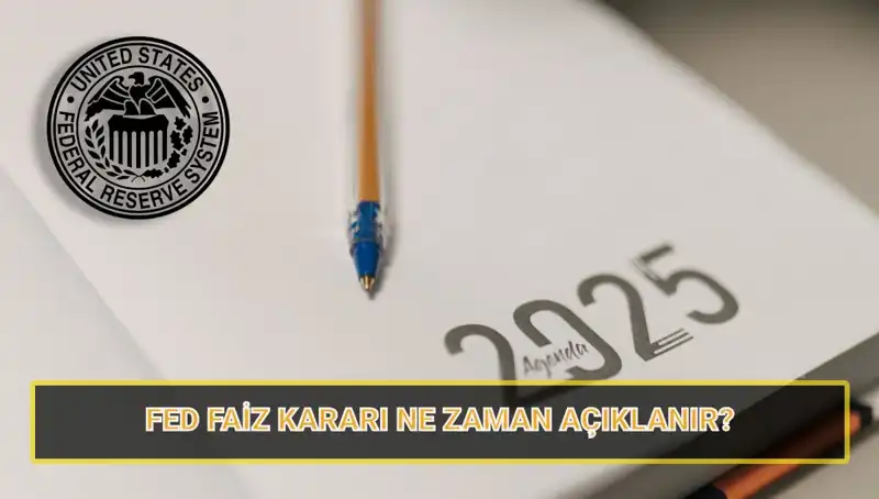 FED Mart Faiz Kararı Ne Zaman Açıklanacak? 2025 Takvimi İçin Kritik Tarihler