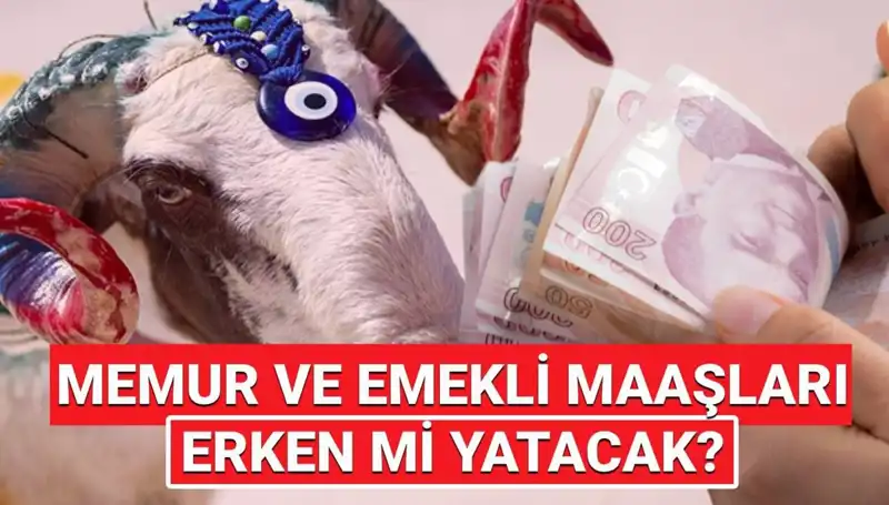 Emekliler ve Memurlar: Bayram Öncesi Maaşlar Ne Zaman Yatacak?