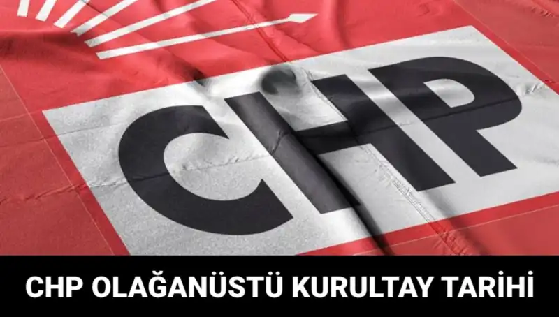 CHP Olağanüstü Kurultayı 2025: Adaylar ve Tarih Belli Oldu!