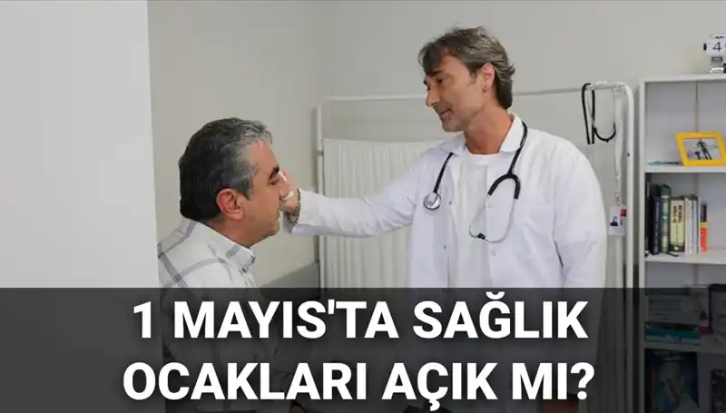 1 Mayıs'ta Acil Durum: Sağlık Ocakları Açık mı, Kapalı mı?