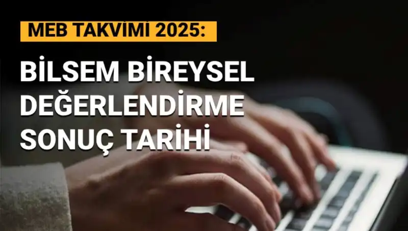 BİLSEM Bireysel Değerlendirme Sonuçları Ne Zaman Açıklanacak? Tarihle İlgili Detaylar