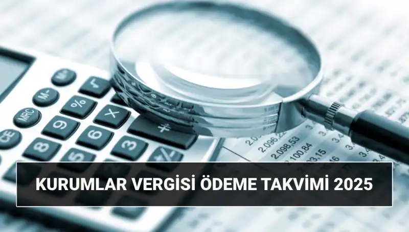 2025 Kurumlar Vergisi Oranı: Beyanname Süresi ve Ödeme Tarihleri Açıklandı!