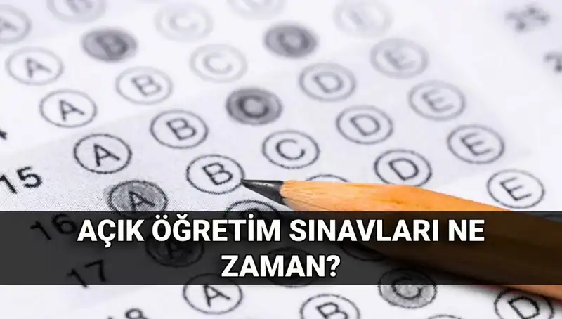 Açık Öğretim Sınavları Ne Zaman? Tarihler ve Detaylar Burada!