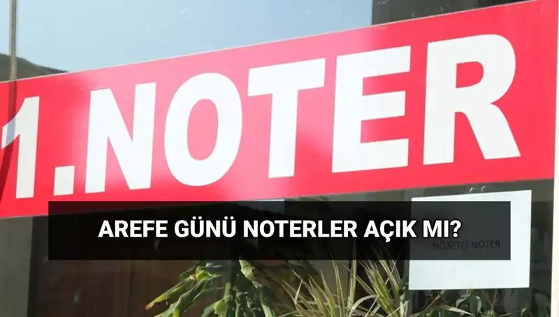 Arefe Günü Noterler, Kargo Şirketleri Açık mı? Tüm Ayrıntılar Burada!
