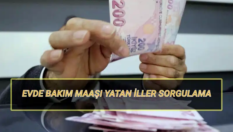 Nisan 2025’te Evde Bakım Maaşı Yatan İlleri Öğrenin!